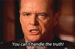 Jack Nicholson saying ‘You can’t handle the truth’ in A Few Good Men.